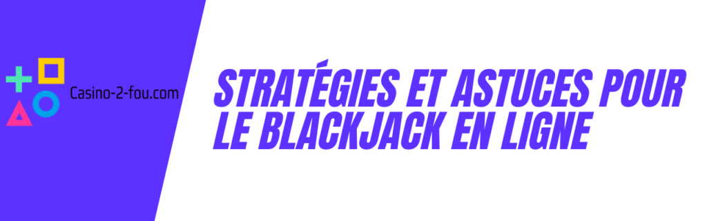 stratégies et astuces pour le blackjack