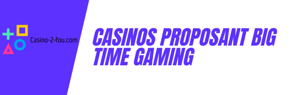 casinos en ligne big time gaming