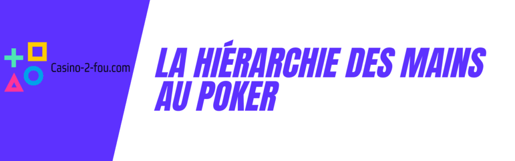 La hiérarchie des mains au poker