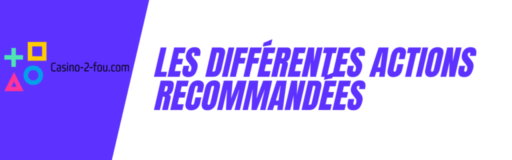 les différentes actions recommandées par le tableau