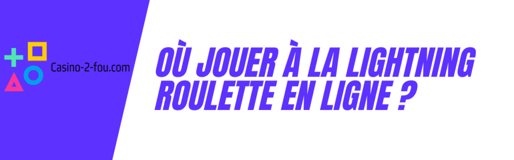 où jouer à la lightning roulette