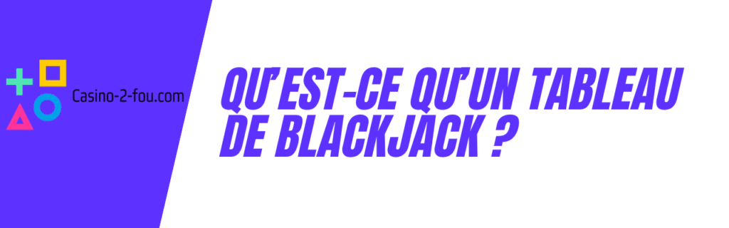 qu'est-ce qu'un tableau de blackjack