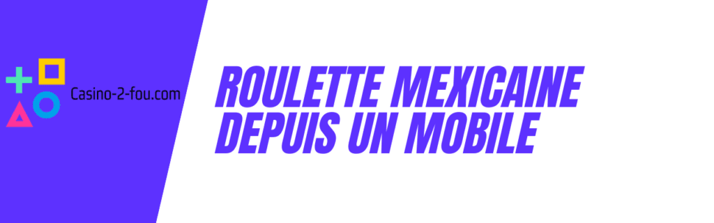 roulette mexicaine téléphone